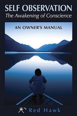 Self Observation: The Awakening of Conscience: An Owners Manual