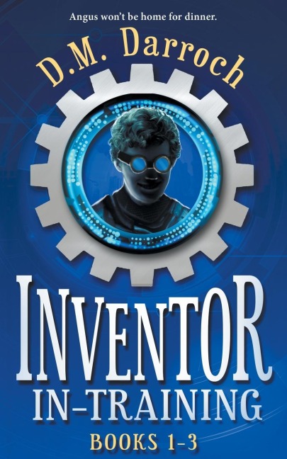 Inventor-in-Training Books 1-3: The Pirates Booty, The Crystal Lair, Cyborgia (Inventor-in-Training Omnibus)