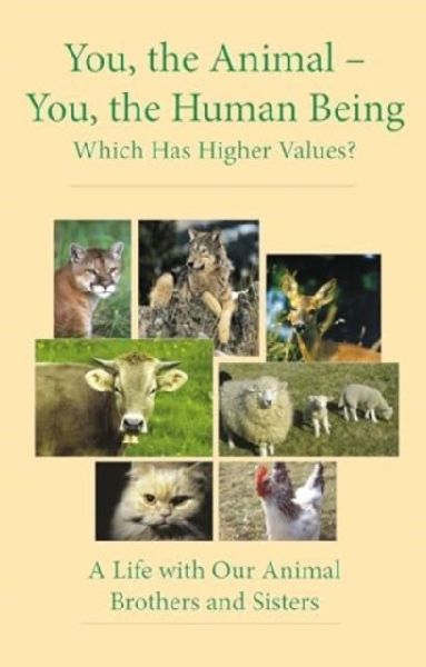 You, the Animal - You, the Human Being: Which Has Higher Values?