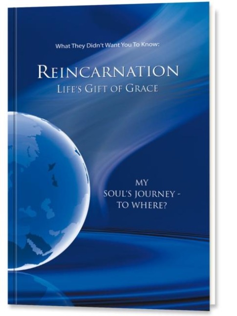 Reincarnation - Lifes Gift of Grace: Where does the journey of my soul go?