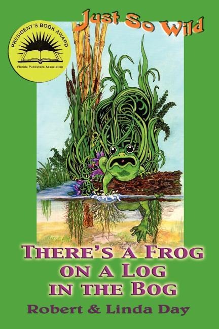 Just So Wild: Theres A Frog on a Log in the Bog