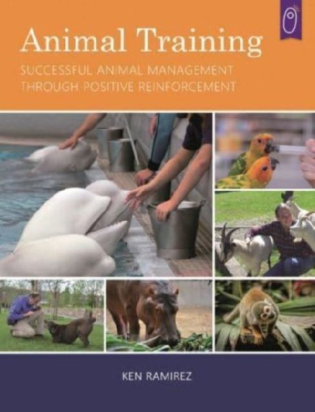 Animal Training: Successful Animal Management Through Positive Reinforcement