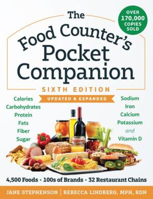 The Food Counters Pocket Companion, Sixth Edition: Calories, Carbohydrates, Protein, Fats, Fiber, Sugar, Sodium, Iron, Calcium, Potassium, and Vitamin D-with 32 Restaurant Chains