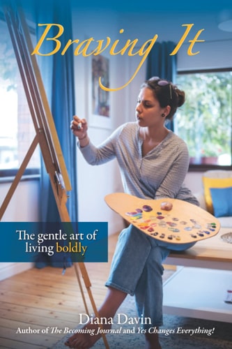 Braving It The Gentle Art of Living Boldly