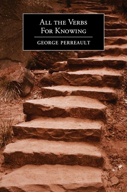 All the Verbs for Knowing: Poems