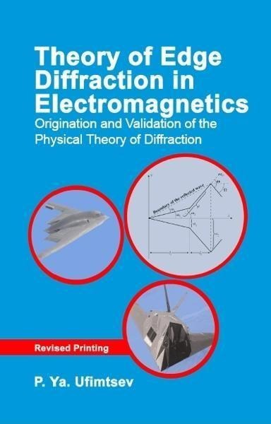 Theory of Edge Diffraction in Electromagnetics: Origination and validation of the physical theory of diffraction