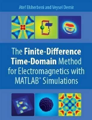 The Finite Difference Time Domain Method for Electromagnetics: With MATLAB Simulations