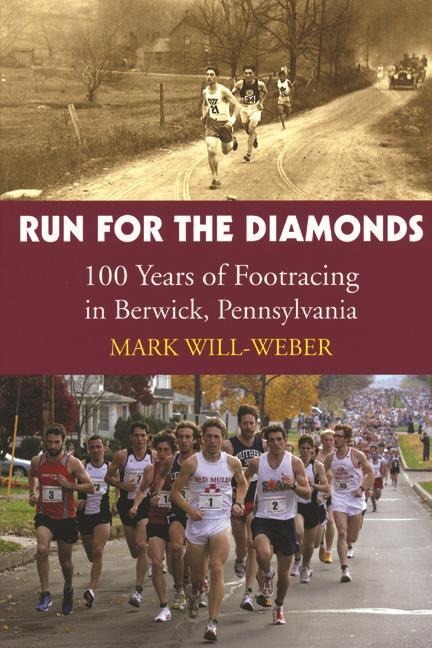 Run for the Diamonds: 100 Years of Footracing in Berwick, Pennsylvania