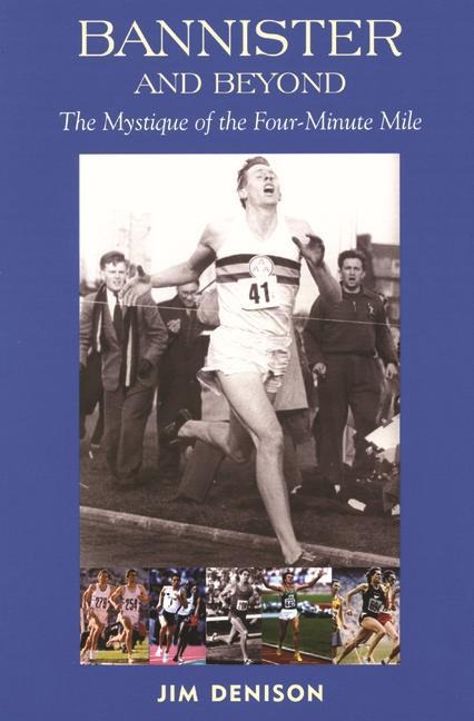 Bannister and Beyond: The Mystique of the Four-Minute Mile