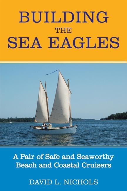 Building the Sea Eagles: A Pair of Safe and Seaworthy Beach and Coastal Cruisers