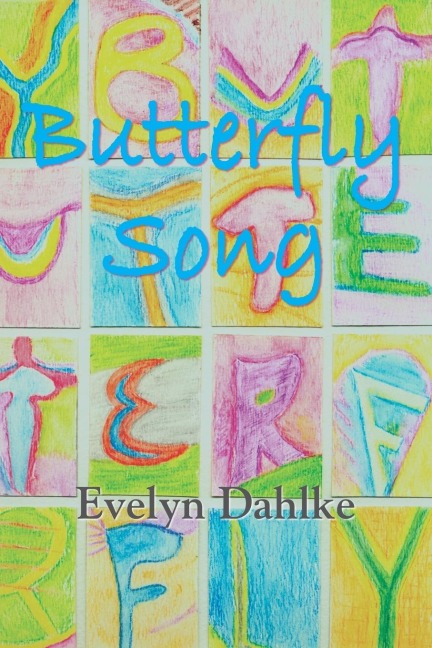 Butterfly Song -- A Womans Journey Back Into Life