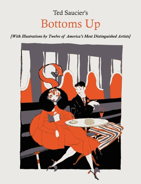 Ted Sauciers Bottoms Up [With Illustrations by Twelve of Americas Most Distinguished Artists]