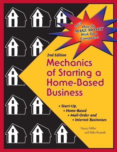 Mechanics of Starting A Home Based Business - 2nd Edition
