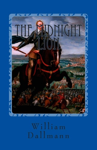 The Midnight Lion Gustav Adolf- The Greatest Lutheran Layman