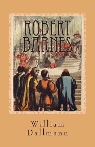 Robert Barnes English Lutheran Martyr