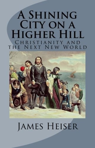 A Shining City on a Higher Hill Christianity and the Next New World
