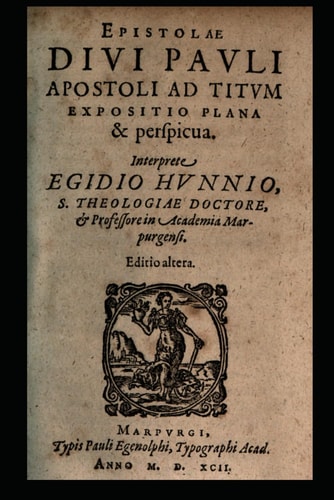 The Epistle of the Holy Apostle Paul to Titus A Plain and Clear Exposition