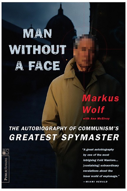 Man Without a Face: The Autobiography of Communisms Greatest Spymaster
