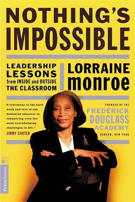 Nothings Impossible: Leadership Lessons from Inside and Outside the Classroom