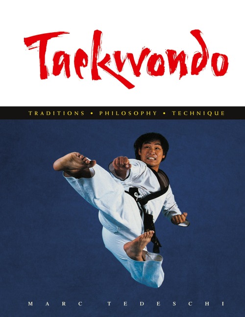 Taekwondo: Traditions, Philosophy, Technique