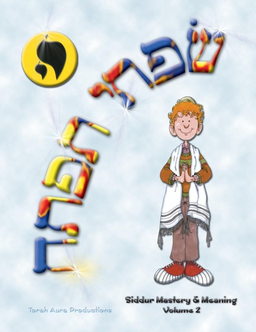 Sfatai Tiftah: Siddur Mastery & Meaning Volume 2
