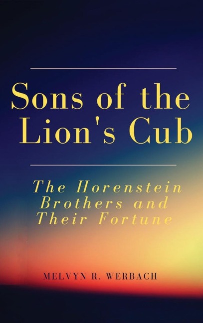 Sons of the Lions Cub: The Horenstein Brothers and Their Fortune