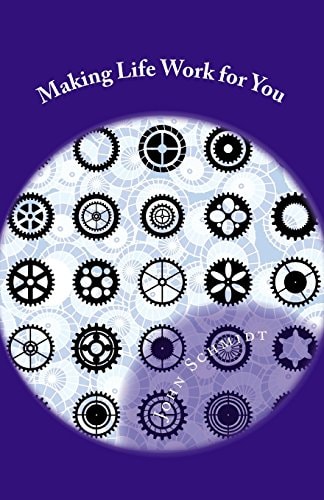 Making Life Work for You A Manual for a Fulfilling Life