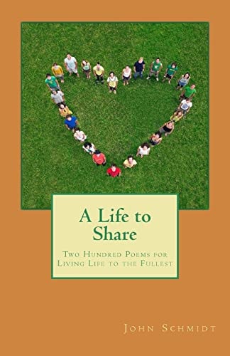 A Life to Share Two Hundred Poems for Living Life to the Fullest