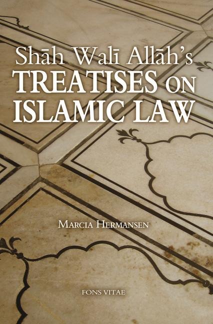 Shah Wali Allahs Treatises on Islamic Law