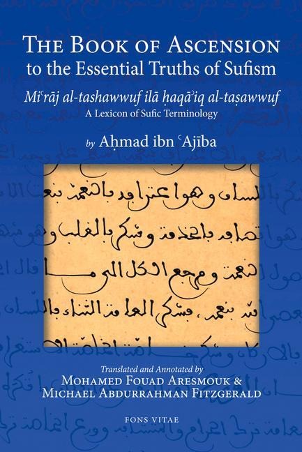 The Book of Ascension to the Essential Truths of Sufism: (Miraj Al-Tashawwuf Ila Haqaiq Al-Tasawwuf) a Lexicon of Sufic Terminology