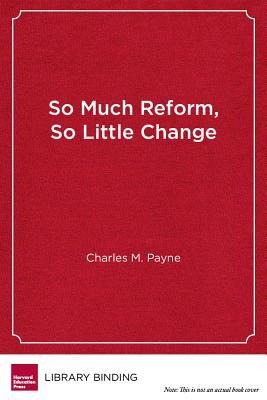 So Much Reform, So Little Change: The Persistence of Failure in Urban Schools