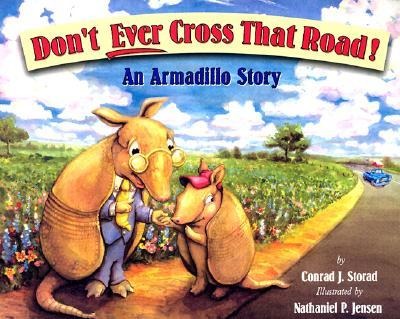 Dont Ever Cross That Road!: An Armadillo Story
