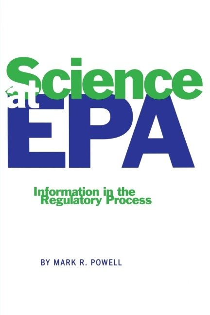 Science at EPA: Information in the Regulatory Process