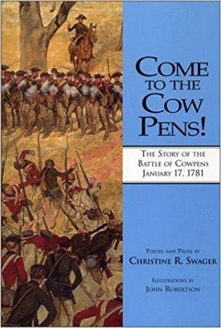 Come to the Cow Pens!: The Story of the Battle of Cowpens, January 17, 1781