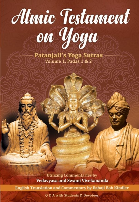 Atmic Testament on Yoga: Patanjalis Yoga Sutras, Volume 1, Padas 1 & 2