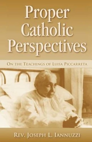 Proper Catholic Perspectives On the Teachings of Luisa Piccarreta