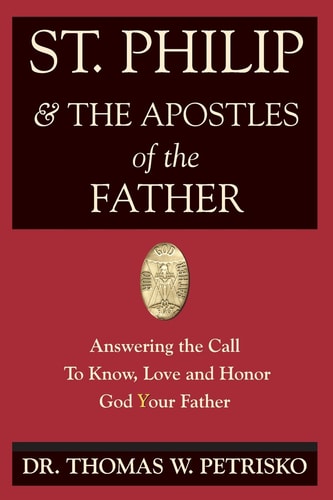 St. Philip & the Apostles of the Father Answering the Call To Know, Love and Honor God Your Father