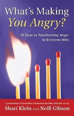 Whats Making You Angry?: 10 Steps to Transforming Anger So Everyone Wins