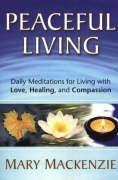 Peaceful Living: Daily Meditations for Living with Love, Healing, and Compassion