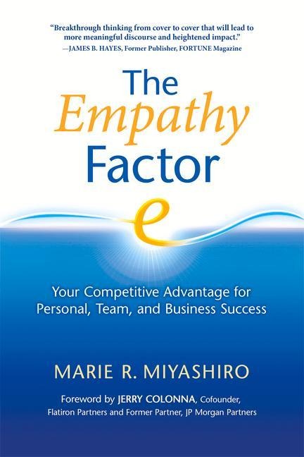 The Empathy Factor: Your Competitive Advantage for Personal, Team, and Business Success