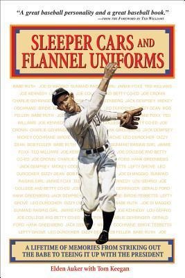 Sleeper Cars and Flannel Uniforms: A Lifetime of Memories from Striking Out the Babe to Teeing It Up with the President