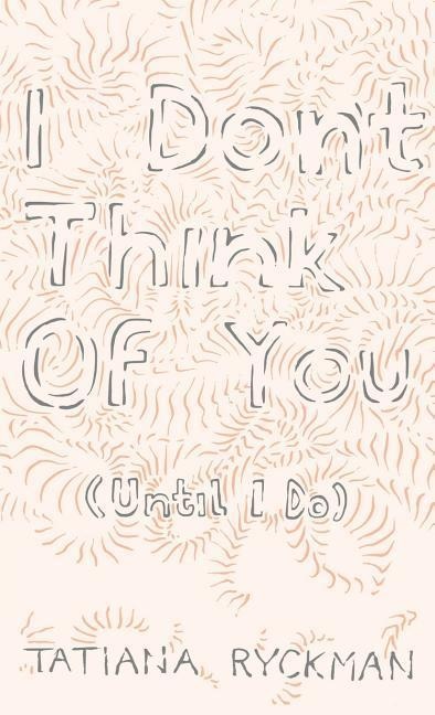 I Dont Think of You (Until I Do)