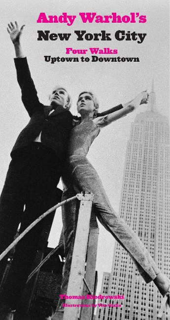 Andy Warhols New York City: Four Walks, Uptown to Downtown