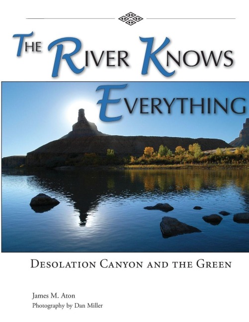 The River Knows Everything: Desolation Canyon and the Green