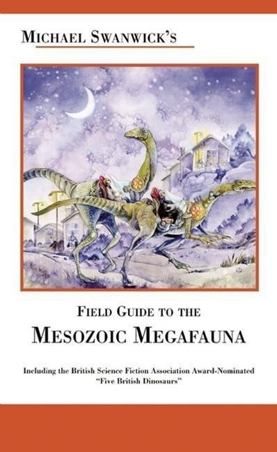 Michael Swanwicks Field Guide to the Mesozoic Megafauna