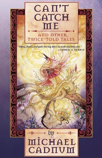 Cant Catch Me: And Other Twice-Told Tales
