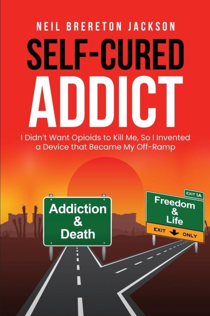 Self-Cured Addict: I Didnt Want Opioids to Kill Me, So I¿invented a Device that Became My Off-Ramp
