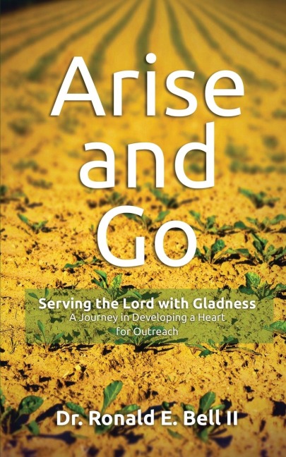 Arise and Go: Serving with gladness - Developing a Heart For Outreach