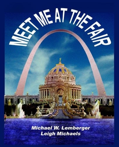 Meet Me at the Fair 100 Views of the 1904 World's Fair, St. Louis, Missouri