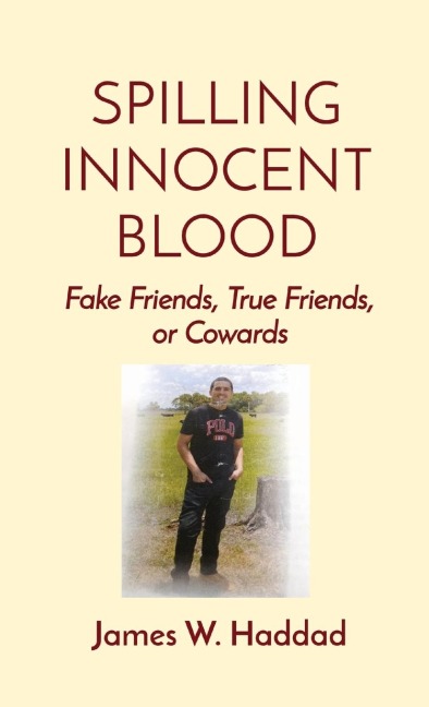SPILLING INNOCENT BLOOD: Fake Friends, True Friends, or Cowards